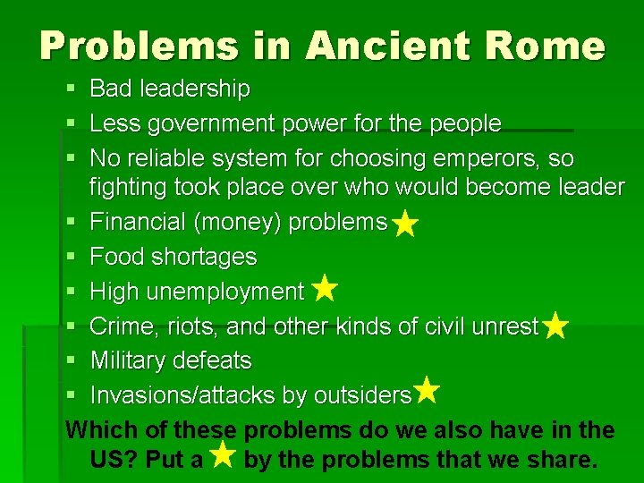 Problems in Ancient Rome § § § Bad leadership Less government power for the