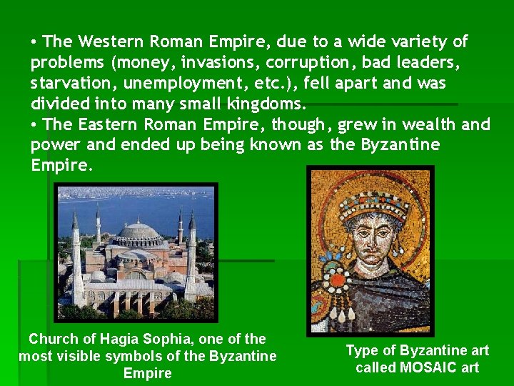  • The Western Roman Empire, due to a wide variety of problems (money,