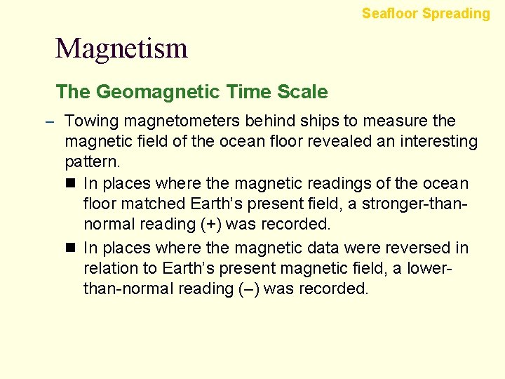 Seafloor Spreading Magnetism The Geomagnetic Time Scale – Towing magnetometers behind ships to measure