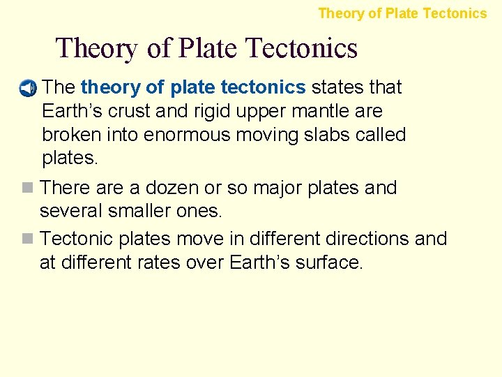Theory of Plate Tectonics n The theory of plate tectonics states that Earth’s crust