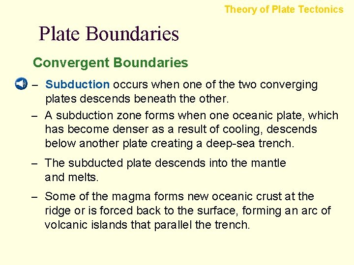 Theory of Plate Tectonics Plate Boundaries Convergent Boundaries – Subduction occurs when one of