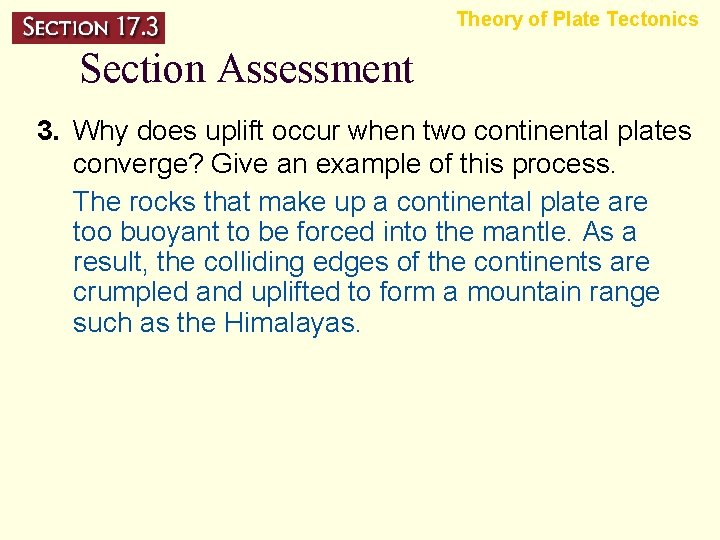 Theory of Plate Tectonics Section Assessment 3. Why does uplift occur when two continental