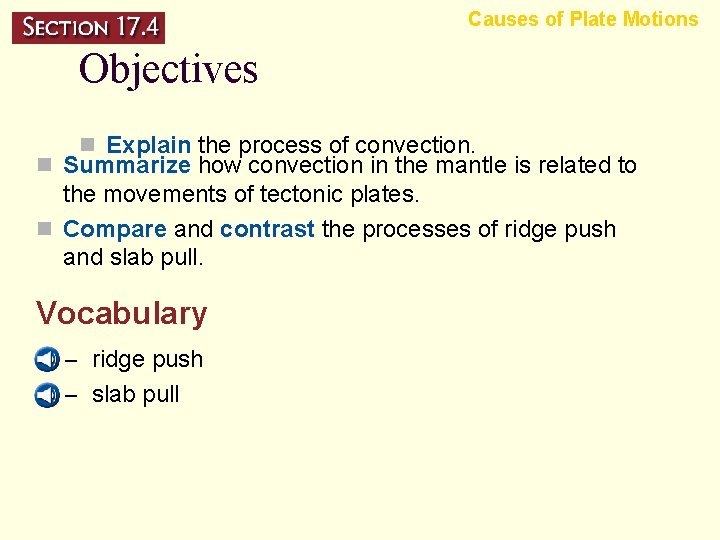 Causes of Plate Motions Objectives n Explain the process of convection. n Summarize how