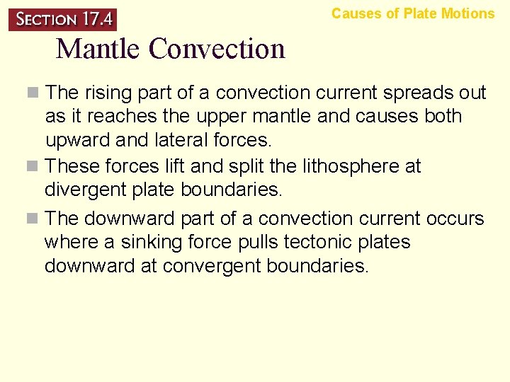 Causes of Plate Motions Mantle Convection n The rising part of a convection current