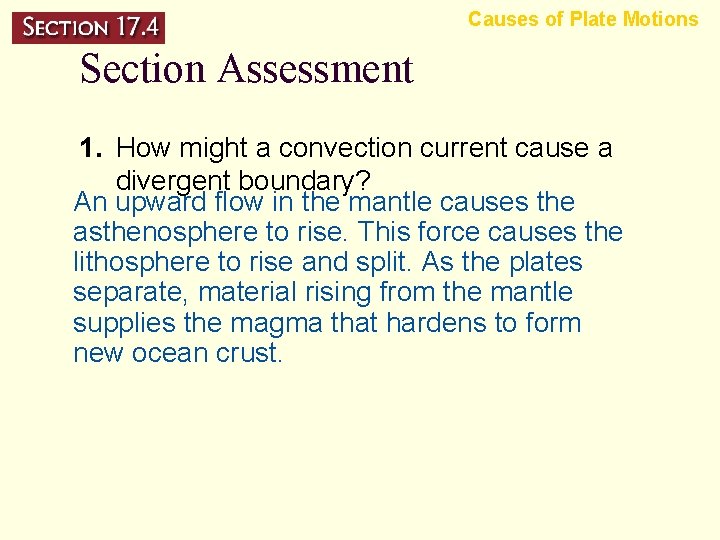 Causes of Plate Motions Section Assessment 1. How might a convection current cause a
