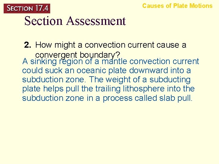 Causes of Plate Motions Section Assessment 2. How might a convection current cause a