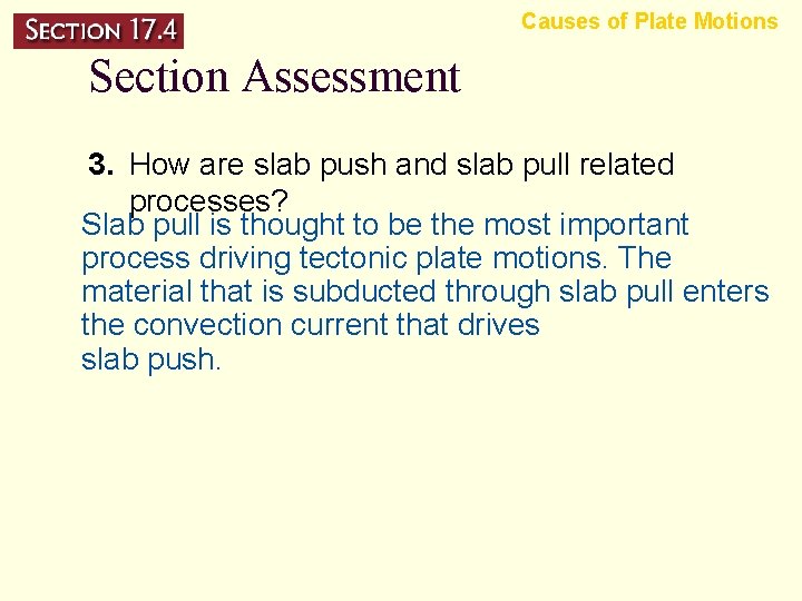 Causes of Plate Motions Section Assessment 3. How are slab push and slab pull