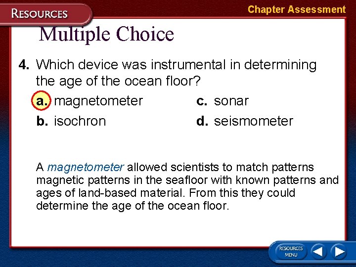 Chapter Assessment Multiple Choice 4. Which device was instrumental in determining the age of