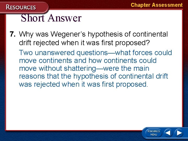 Chapter Assessment Short Answer 7. Why was Wegener’s hypothesis of continental drift rejected when