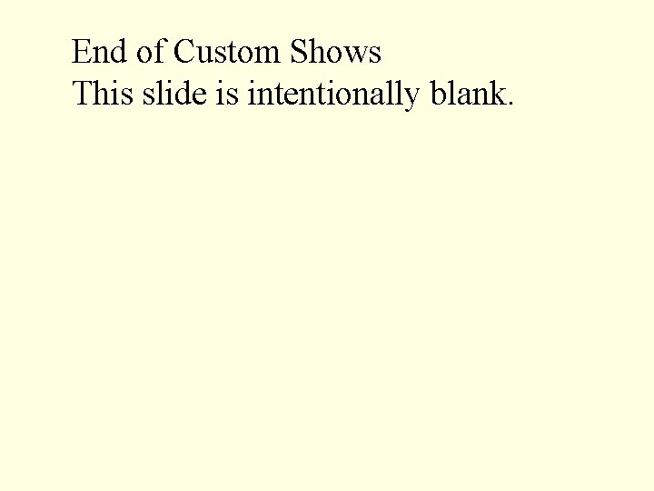 End of Custom Shows This slide is intentionally blank. 