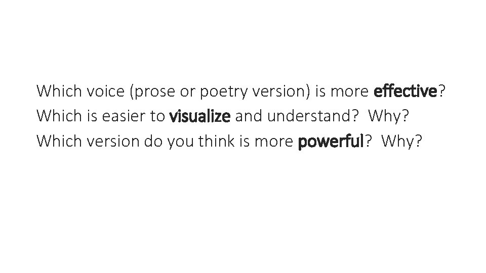 Which voice (prose or poetry version) is more effective? Which is easier to visualize