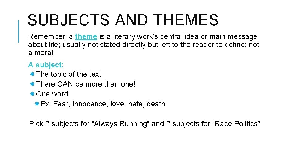 SUBJECTS AND THEMES Remember, a theme is a literary work’s central idea or main