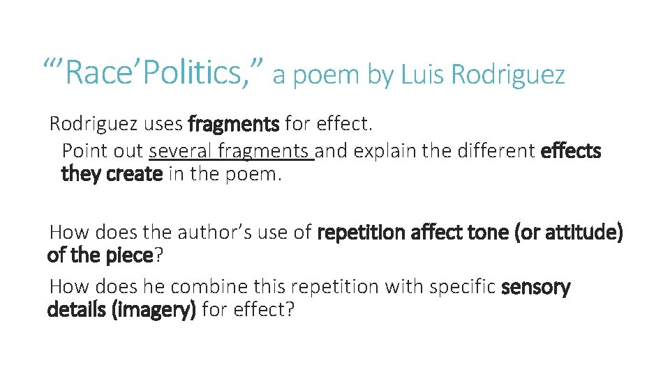 “’Race’Politics, ” a poem by Luis Rodriguez uses fragments for effect. Point out several
