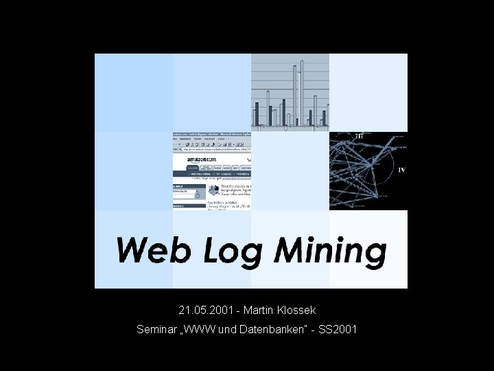 21. 05. 2001 - Martin Klossek Seminar „WWW und Datenbanken“ - SS 2001 21.