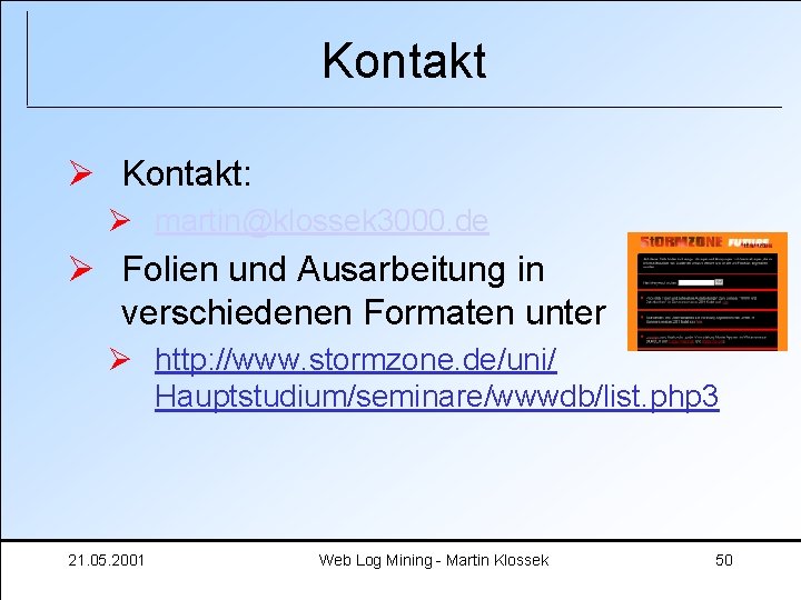 Kontakt Ø Kontakt: Ø martin@klossek 3000. de Ø Folien und Ausarbeitung in verschiedenen Formaten