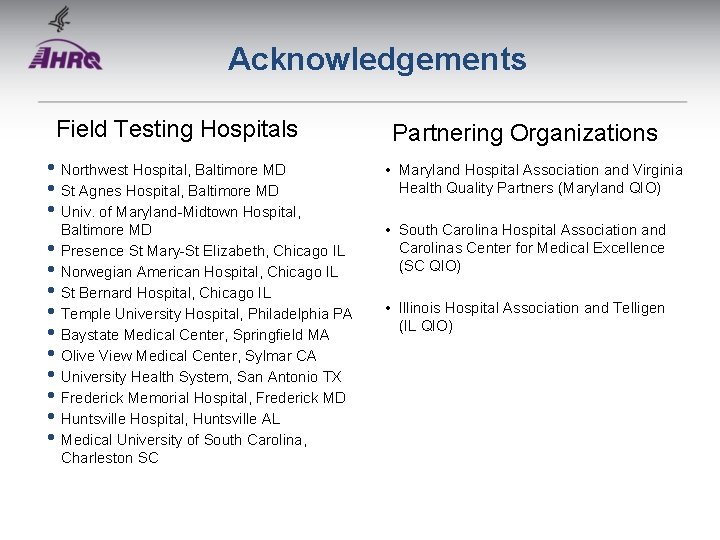 Acknowledgements Field Testing Hospitals • Northwest Hospital, Baltimore MD • St Agnes Hospital, Baltimore