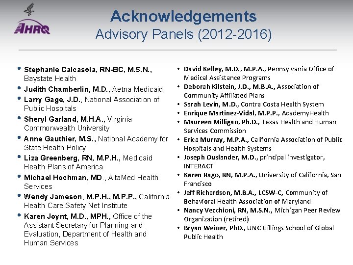 Acknowledgements Advisory Panels (2012 -2016) • Stephanie Calcasola, RN-BC, M. S. N. , •