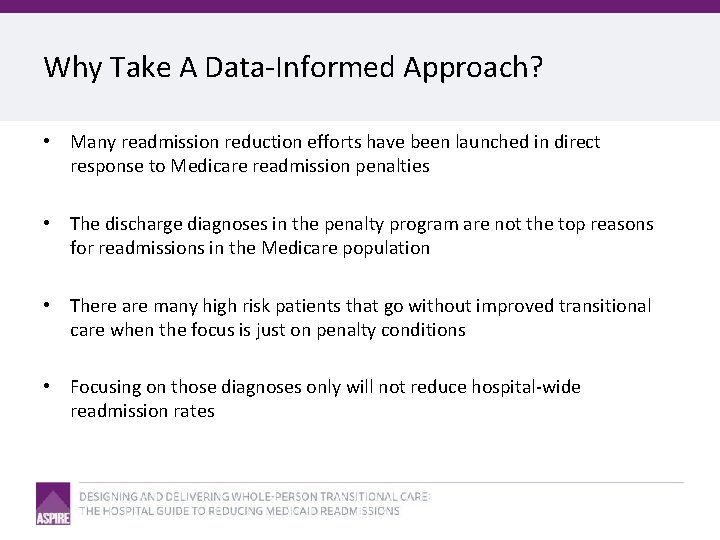 Why Take A Data-Informed Approach? • Many readmission reduction efforts have been launched in