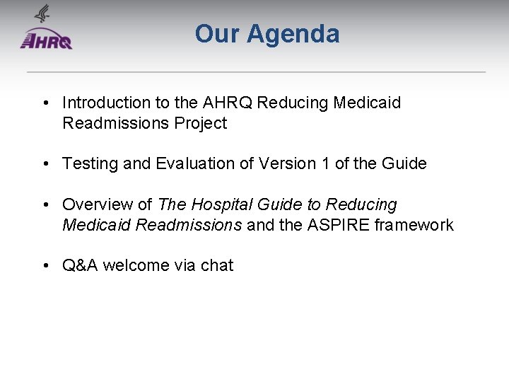Our Agenda • Introduction to the AHRQ Reducing Medicaid Readmissions Project • Testing and