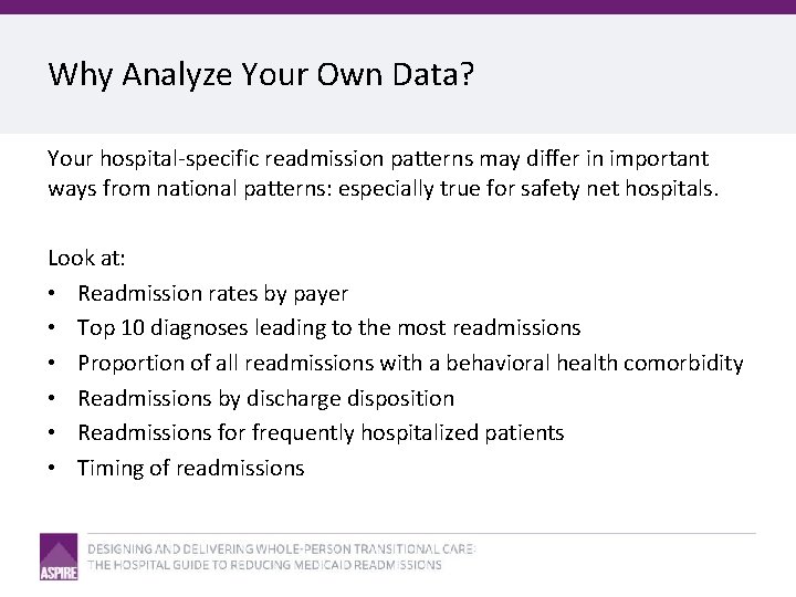 Why Analyze Your Own Data? Your hospital-specific readmission patterns may differ in important ways
