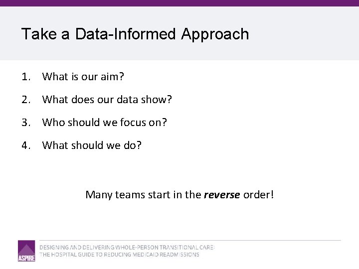 Take a Data-Informed Approach 1. What is our aim? 2. What does our data