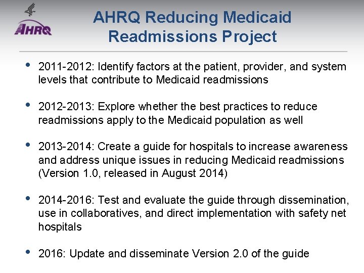 AHRQ Reducing Medicaid Readmissions Project • 2011 -2012: Identify factors at the patient, provider,