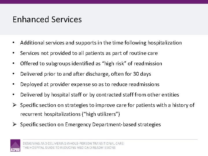 Enhanced Services • Additional services and supports in the time following hospitalization • Services