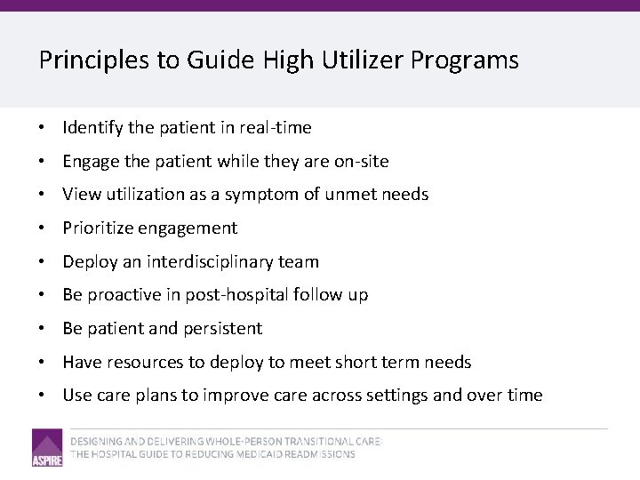 Principles to Guide High Utilizer Programs • Identify the patient in real-time • Engage