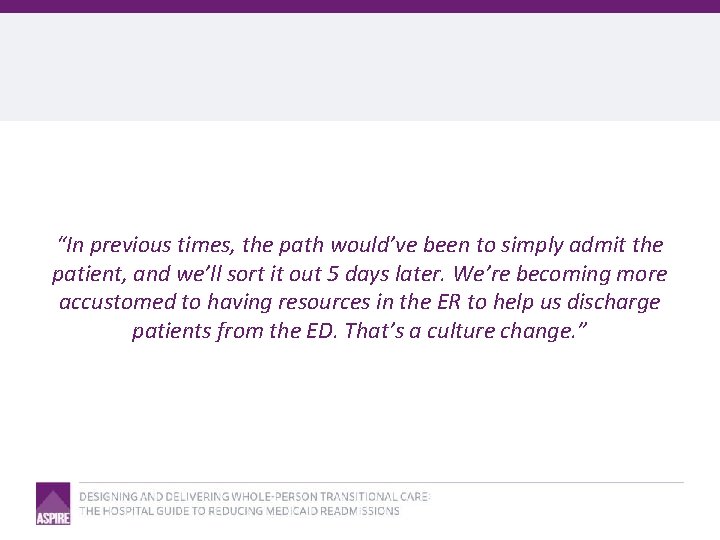 “In previous times, the path would’ve been to simply admit the patient, and we’ll