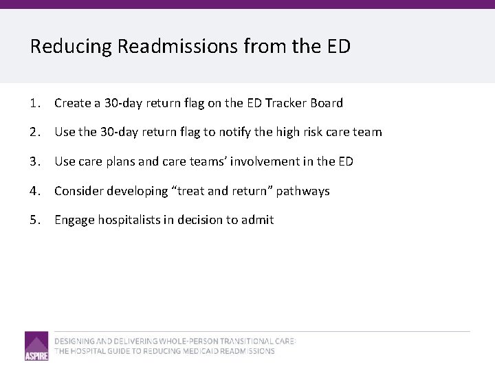 Reducing Readmissions from the ED 1. Create a 30 -day return flag on the