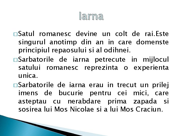 Iarna � Satul romanesc devine un colt de rai. Este singurul anotimp din an