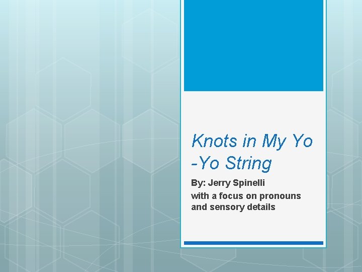 Knots in My Yo -Yo String By: Jerry Spinelli with a focus on pronouns
