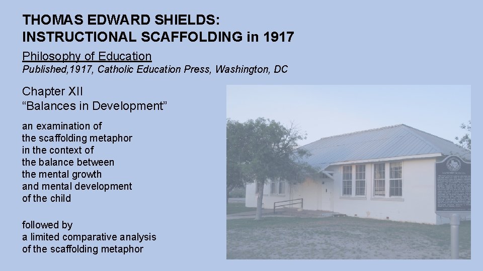 THOMAS EDWARD SHIELDS: INSTRUCTIONAL SCAFFOLDING in 1917 Philosophy of Education Published, 1917, Catholic Education