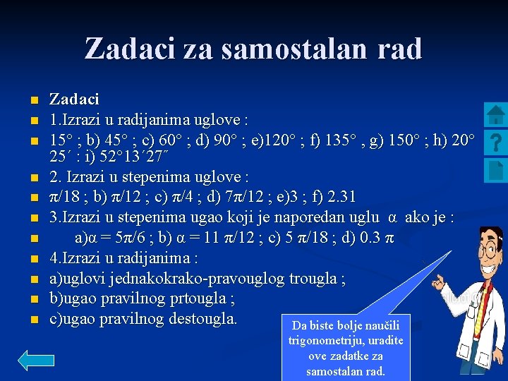 Zadaci za samostalan rad n n n Zadaci 1. Izrazi u radijanima uglove :