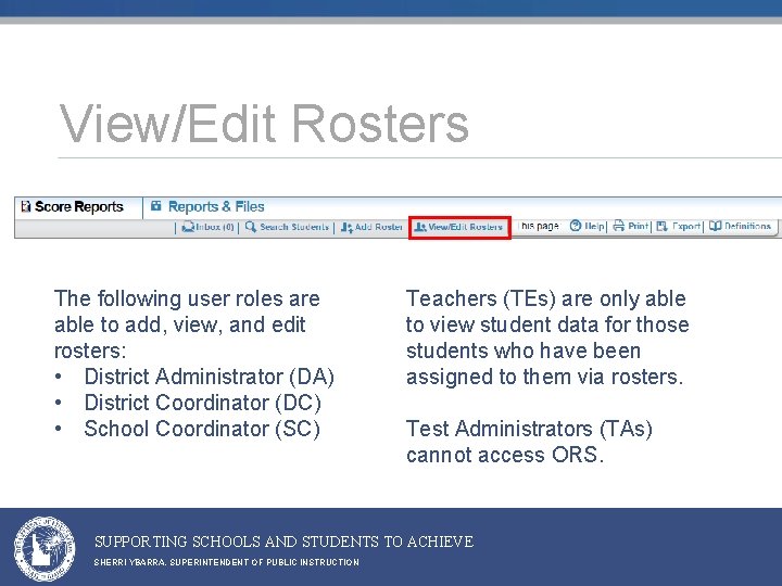 View/Edit Rosters The following user roles are able to add, view, and edit rosters: View/Edit Rosters The following user roles are able to add, view, and edit rosters: