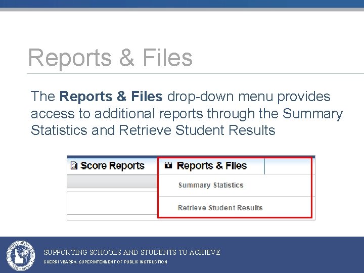 Reports & Files The Reports & Files drop-down menu provides access to additional reports Reports & Files The Reports & Files drop-down menu provides access to additional reports