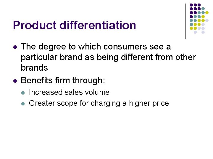 Product differentiation l l The degree to which consumers see a particular brand as