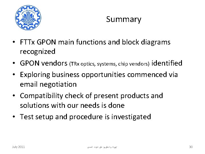 Summary • FTTx GPON main functions and block diagrams recognized • GPON vendors (TRx