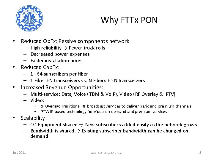 Why FTTx PON • Reduced Op. Ex: Passive components network – High reliability →