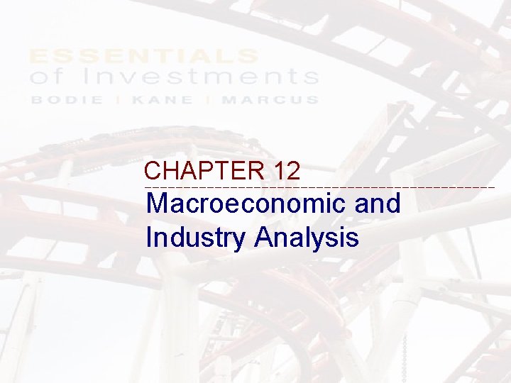 CHAPTER 12 Macroeconomic and Industry Analysis 