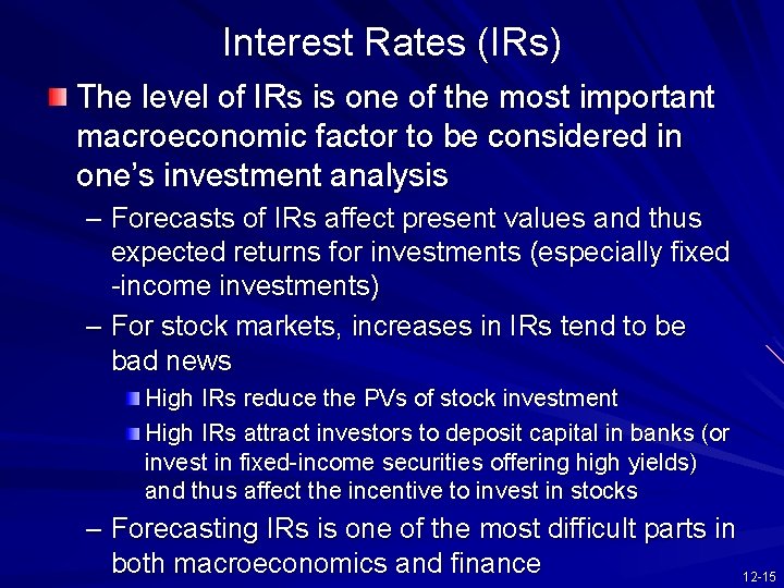 Interest Rates (IRs) The level of IRs is one of the most important macroeconomic