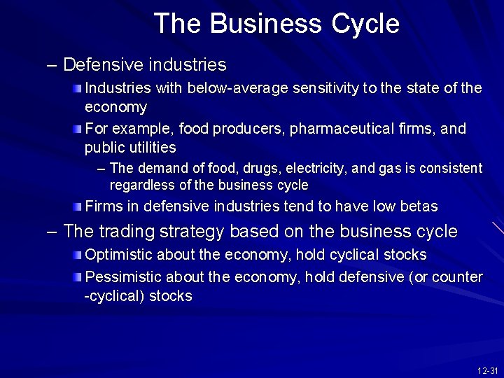 The Business Cycle – Defensive industries Industries with below-average sensitivity to the state of