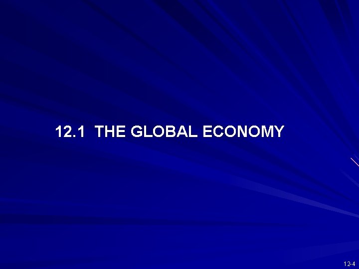 12. 1 THE GLOBAL ECONOMY 12 -4 