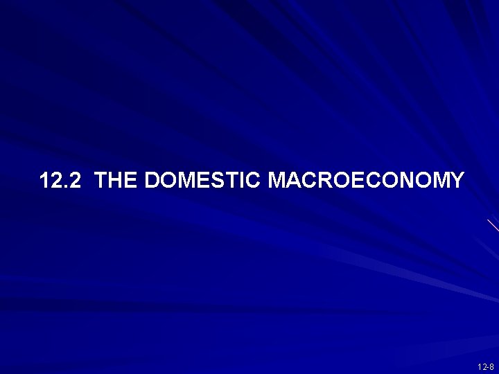 12. 2 THE DOMESTIC MACROECONOMY 12 -8 