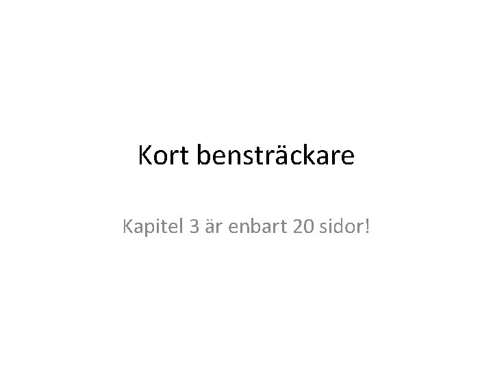 Kort bensträckare Kapitel 3 är enbart 20 sidor! 