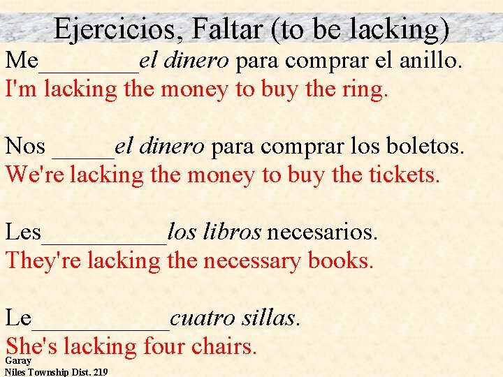 Ejercicios, Faltar (to be lacking) Me____el dinero para comprar el anillo. I'm lacking the