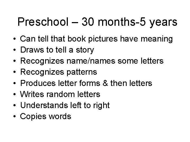 Preschool – 30 months-5 years • • Can tell that book pictures have meaning Preschool – 30 months-5 years • • Can tell that book pictures have meaning