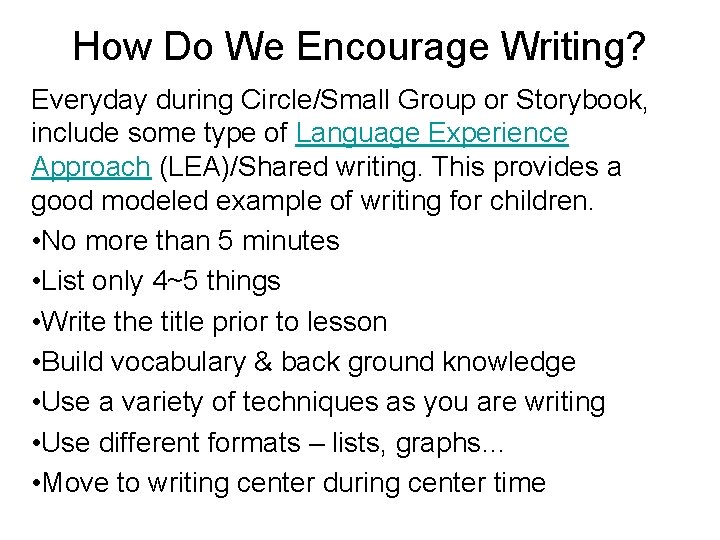 How Do We Encourage Writing? Everyday during Circle/Small Group or Storybook, include some type