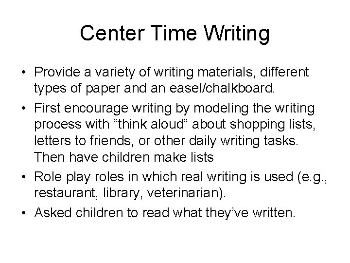 Center Time Writing • Provide a variety of writing materials, different types of paper Center Time Writing • Provide a variety of writing materials, different types of paper