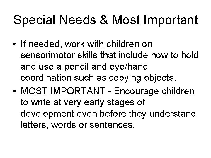 Special Needs & Most Important • If needed, work with children on sensorimotor skills Special Needs & Most Important • If needed, work with children on sensorimotor skills